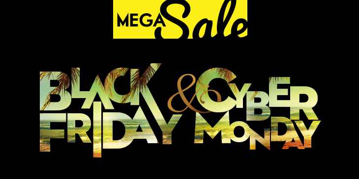 BLACK FRIDAY & CYBER MONDAY MEGA SALE